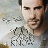 You Never Know - Mary Calmes