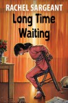 Long Time Waiting - Rachel Sargeant