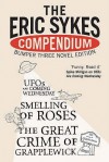 The Eric Sykes Compendium: His Three Classic Novels - Eric Sykes