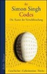 Codes: Die Kunst der Verschlüsselung. Geschichte - Geheimnisse - Tricks. - Simon Singh