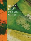 Brian Eno: Visual Music - Christopher Scoates, Brian Eno