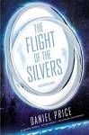 The Flight of the Silvers: The Silvers Series - Daniel Price