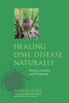 Healing Lyme Disease Naturally: History, Analysis, and Treatments - Wolf D. Storl, Matthew Wood, Andreas Thum