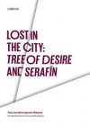 Lost in the City: Tree of Desire and Serafin: Two Novels by Ignacio Solares - Ignacio Solares