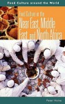 Food Culture in the Near East, Middle East, and North Africa - Peter Heine