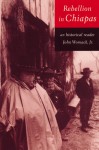 Rebellion in Chiapas: An Historical Reader - John Womack