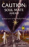 Caution: Soul Mate Ahead!: Spiritual Love in the Physical World - Janet Cunningham, Michael Ranucci