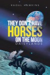 They Don't Have Horses on the Moon: Daisylands - Raoul Hawkins