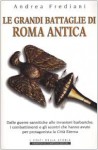 Le grandi battaglie di Roma antica - Andrea Frediani