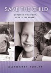 SAVE THE CHILD - Margaret Turley, Cynthia Roedig