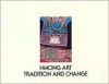 Hmong Art: Tradition and Change - John Michael Kohler Arts Center, Amy Catlin