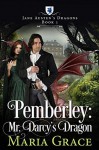 Pemberley: Mr. Darcy's Dragon - Maria Grace