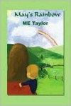 May's Rainbow - M.E. Taylor