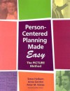 Person-Centered Planning Made Easy: The Picture Method - Steve Holburn, Anne Gordon