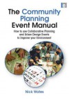 The Community Planning Event Manual: How to Use Collaborative Planning and Urban Design Events to Improve Your Environment - Nick Wates