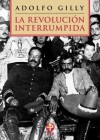 La revolución interrumpida (Spanish Edition) - Adolfo Gilly