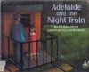 Adelaide and the Night Train - Liz Rosenberg, Lisa Desimini