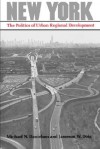 New York: The Politics of Urban Regional Development - Michael N. Danielson, Jameson W. Doig