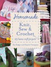 Homemade Knit, Sew and Crochet. by Ros Badger, Elspeth Thompson - Ros Badger