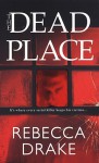 The Dead Place - Rebecca Drake