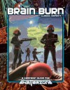 Brain Burn (Classic Reprint): A Campaign Guide for Shatterzone - Brian Sean Perry