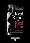 Real Rape, Real Pain: Help for Women Sexually Assaulted by Male Partners - Patricia Easteal