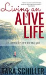 Living an Alive Life: It's Time to Become the Real You! - Tara Schiller, Julia Caesar