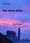 Der letzte Rabe - Elsa Rieger