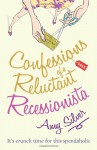 Confessions of a Reluctant Recessionista - Amy Silver