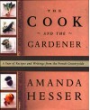 The Cook and the Gardener: A Year of Recipes and Notes from the French Countryside - Amanda Hesser, Kate Gridley