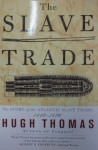 The Slave Trade: The Story of the Atlantic Slave Trade, 1440-1870 - Hugh Thomas