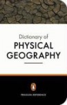 Penguin Dictionary of Physical Geography (Penguin Reference Books) - John Whittow