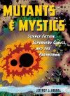 Mutants and Mystics: Science Fiction, Superhero Comics, and the Paranormal - Jeffrey J. Kripal