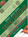 Draw Your Own Celtic Designs - David James, Vitor Gonzalez