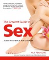 The Greatest Guide to Sex: A Self-Help Book For Couples (Greatest Guides) - Julie Peasgood, Sarah Hedley, Tracey Cox