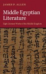 Middle Egyptian Literature: Eight Literary Works of the Middle Kingdom - James P. Allen