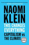 This Changes Everything: Capitalism vs. The Climate - Naomi Klein