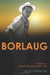 Borlaug; Volume 2, Wheat Whisperer 1944-1959 - Noel Vietmeyer