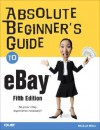 Absolute Beginner's Guide to eBay (5th Edition) - Michael Miller