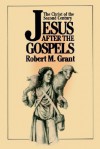 Jesus After the Gospels: The Christ of the Second Century - Robert M. Grant