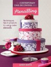 The Contemporary Cake Decorating Bible - Stencilling: Techniques, Tips and Projects for Using Cake Stencils - Lindy Smith