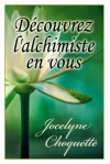 Découvrez L'Alchimiste en Vous (French Edition) - Jocelyne Choquette