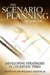 Scenario Planning Handbook: Developing Strategies in Uncertain Times - Ian Wilson