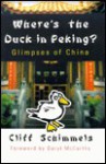 Where's the Duck in Peking? Glimpses of China - Cliff Schimmels