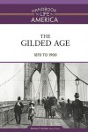 The Gilded Age: 1870 to 1900 (Handbook to Life in America, Volume 4) - Rodney P. Carlisle