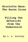 Filling the Afterlife from the Underworld: Volume 1 (Nicolette Mace: The Raven Siren) - C.S. Woolley