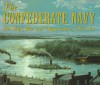 The Confederate Navy: The Ships, Men And Organization, 1861 65 - William N. Still Jr.