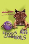 It's True! Frogs Are Cannibals (2) - Michael J Tyler, Mic Looby