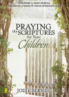 Praying the Scriptures for Your Children - Jodie Berndt