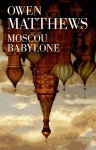 Moscou Babylone - Owen Matthews, Karine Reignier